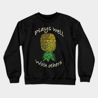 Upside down pineapple - Plays well with others Crewneck Sweatshirt